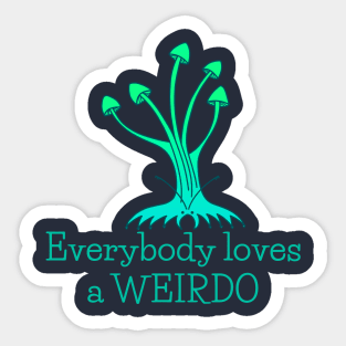 Everybody Loves a Weirdo - fun whimsical self-love design Sticker